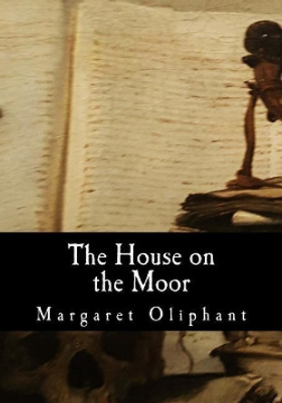 The House on the Moor by Margaret Oliphant 9781546478362