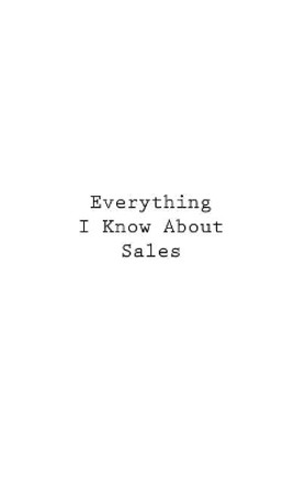 Everything I Know About Sales by You 9781546337058