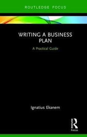 Writing a Business Plan: A Practical Guide by Ignatius Ekanem