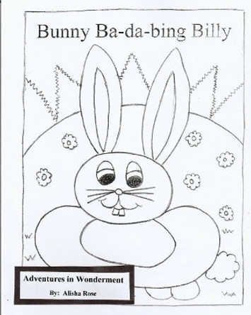 Bunny Ba-da Bing Billy: Coloring Book by Alisha Rose 9781546616573