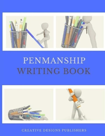 Penmanship Writing Book by Creative Designs Publishers 9781546651864