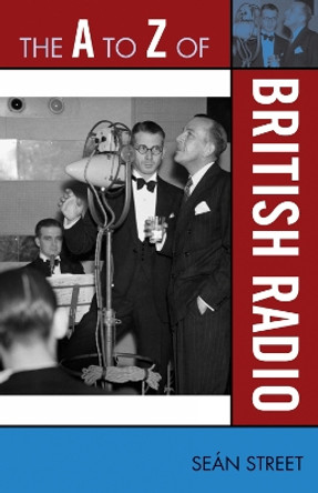 The A to Z of British Radio by Sen Street 9780810868472