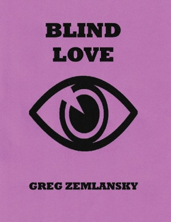 Blind Love by Greg Zemlansky 9781547027002