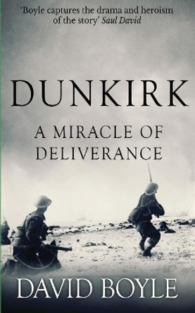 Dunkirk: A Miracle of Deliverance by David Boyle 9781547045365