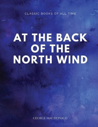 At the Back of the North Wind by George MacDonald 9781547174348