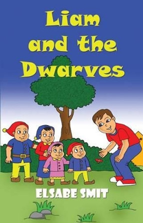 Liam and The Dwarves by Elsabe Smit 9781533169846