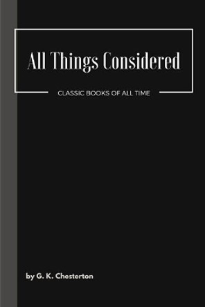 All Things Considered by G K Chesterton 9781548081522