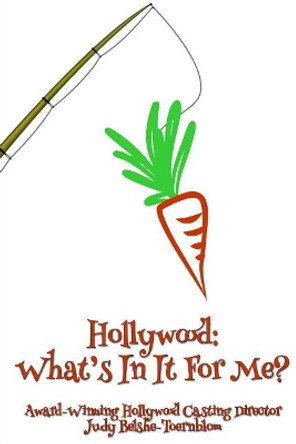 Hollywood: What's In It For Me? by Judy Belshe-Toernblom 9781548145804