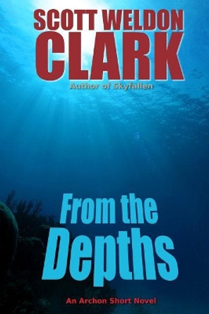 From the Depths by Scott Weldon Clark 9781548148263