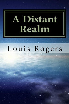 A Distant Realm by Louis Rogers 9781548125936