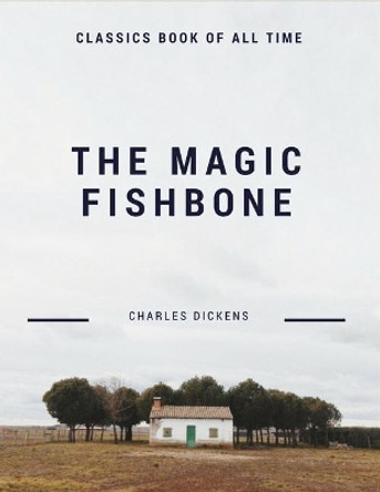 The Magic Fishbone by Dickens 9781548208516