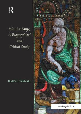 John La Farge, A Biographical and Critical Study by James L. Yarnall