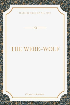 The Were-Wolf by Clemence Housman 9781548270858