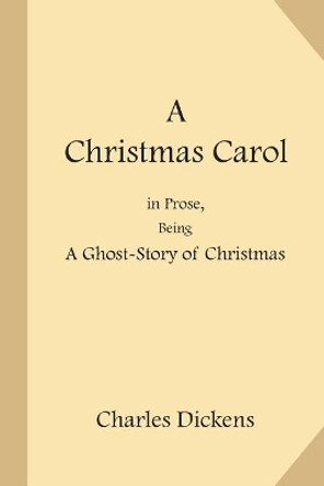 A Christmas Carol: in Prose, Being a Ghost-Story of Christmas by John Leech 9781548344054