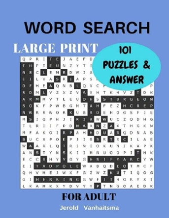 Word Search Large Print 101 Puzzles & Answer For Adult: 101 Puzzles by Jerold Vanhaitsma 9781548361495