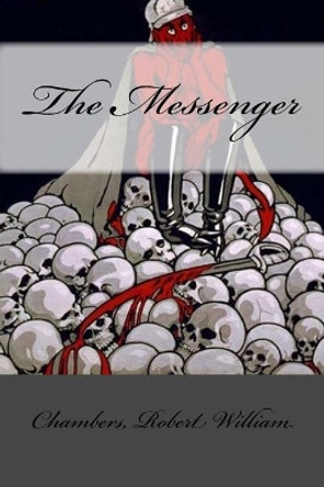 The Messenger by Chambers Robert William 9781548394998