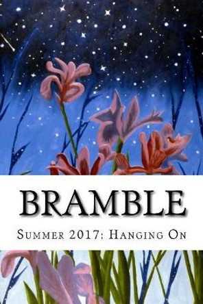Bramble: Summer 2017 Guest Editor Jan Chronister by Wisconsin Fellowship Of Poets 9781548462611