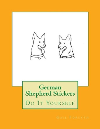 German Shepherd Stickers: Do It Yourself by Gail Forsyth 9781548479275