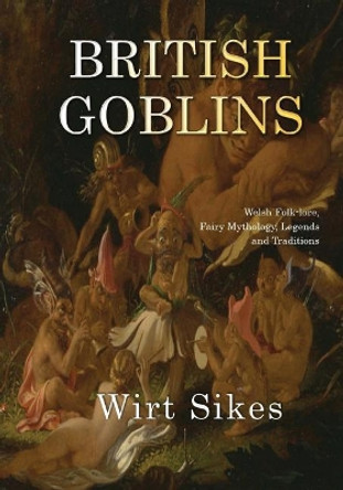 British Goblins by Wirt Sikes 9781548346706