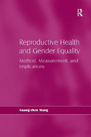 Reproductive Health and Gender Equality: Method, Measurement, and Implications by Guang-Zhen Wang