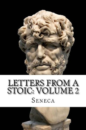 Letters from a Stoic: Volume 2 by Seneca 9781548199340