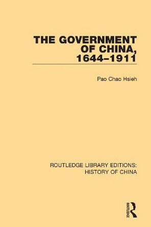 The Government of China, 1644-1911 by Pao Chao Hsieh