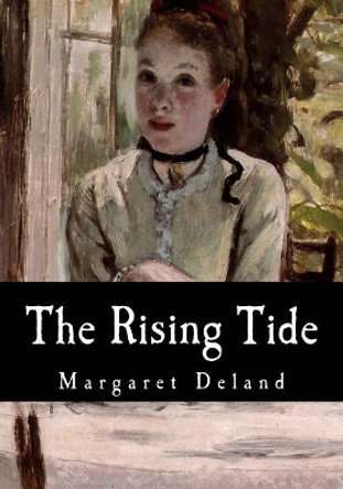 The Rising Tide by Margaret Deland 9781548675967