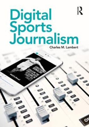 Digital Sports Journalism by Charles M. Lambert