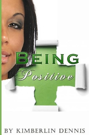 Being Positive by Kimberlin Dennis 9781548963217