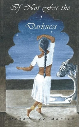 If Not for the Darkness by Megan Lee Martin 9781532387692