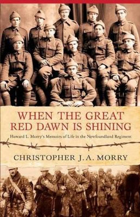 When the Great Red Dawn Is Shining by Christopher J a Morry 9781550815634