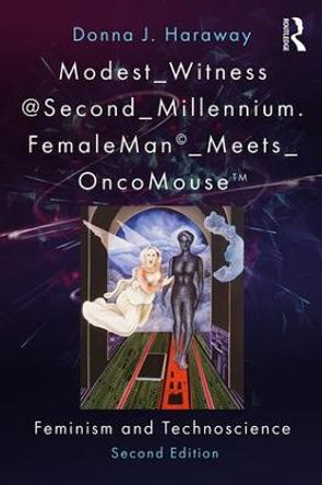 Modest_Witness@Second_Millennium. FemaleMan_Meets_OncoMouse: Feminism and Technoscience by Donna J. Haraway