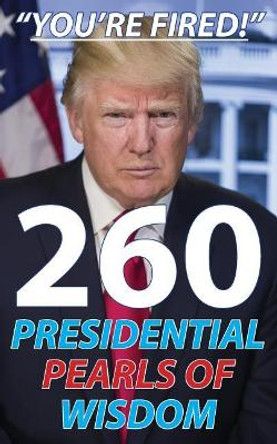 Trump: 260 Presidential Pearls of Wisdom by Quotepilations 9781546703341