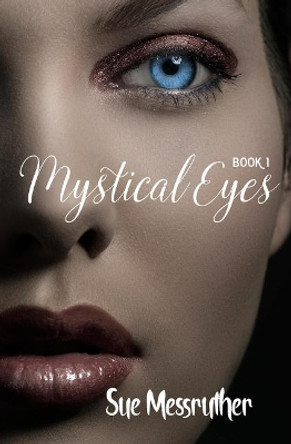Mystical Eyes by Sue Messruther 9781548972943