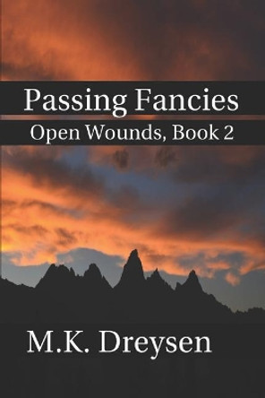 Passing Fancies: Open Wounds, Book 2 by M K Dreysen 9781549595981