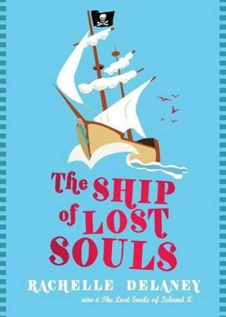 Ship Of Lost Souls by Rachelle Delaney 9781554681167