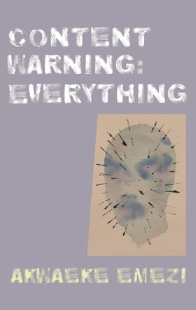 Content Warning: Everything by Akwaeke Emezi 9781556596674