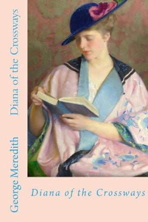 Diana of the Crossways by George Meredith 9781546966357