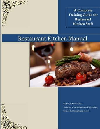 Restaurant Kitchen Manual: A complete Restaurant Kitchen Guide by Jeffrey D Schim 9781546972402