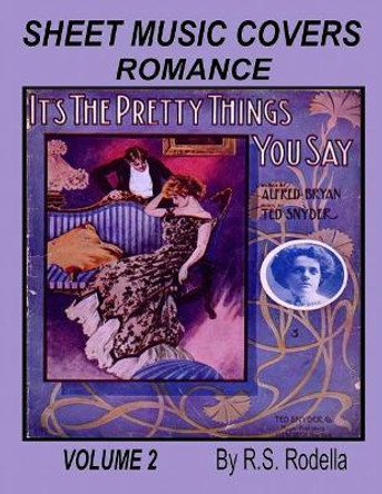 Sheet Music Cover Volume 2 Coffee Table Book: Romance by R S Rodella 9781546748908