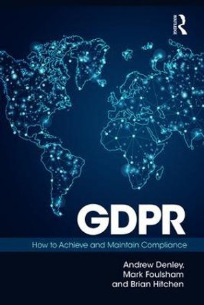 GDPR: How To Achieve and Maintain Compliance by Mark Foulsham