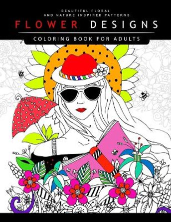 Flower Designs Coloring Books for Adults by Adult Coloring Books 9781546893264