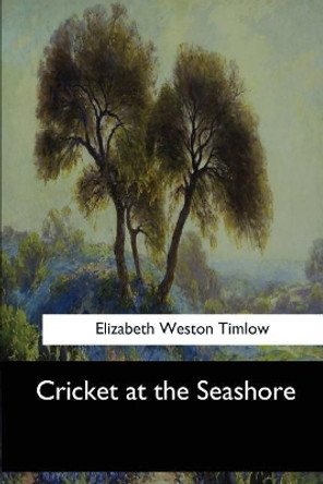 Cricket at the Seashore by Elizabeth Weston Timlow 9781546904137