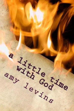 A Little Time with God by Amy Levins 9781540545008