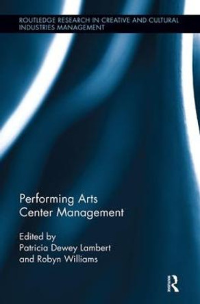 Performing Arts Center Management by Patricia Dewey Lambert