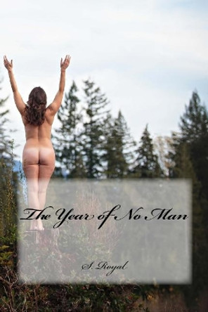 The Year of No Man by S Royal 9781540591074