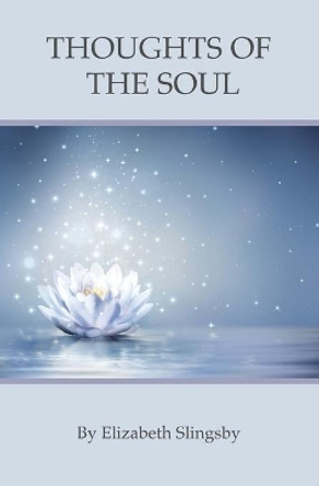 Thoughts of the Soul by Elizabeth Slingsby 9781540659057