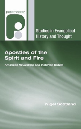 Apostles of the Spirit and Fire by Nigel Scotland 9781498255226