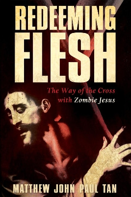Redeeming Flesh by Matthew John Paul Tan 9781498291194