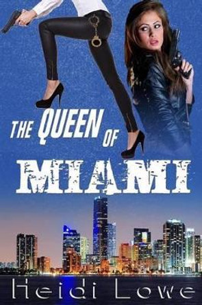 The Queen of Miami by Heidi Lowe 9781540605221